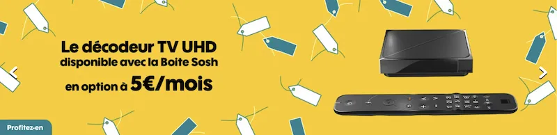 Publicité pour le décodeur TV UHD dans la Boite Sosh